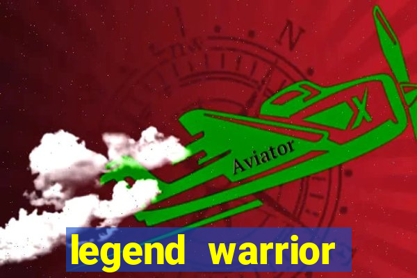 legend warrior dinheiro infinito